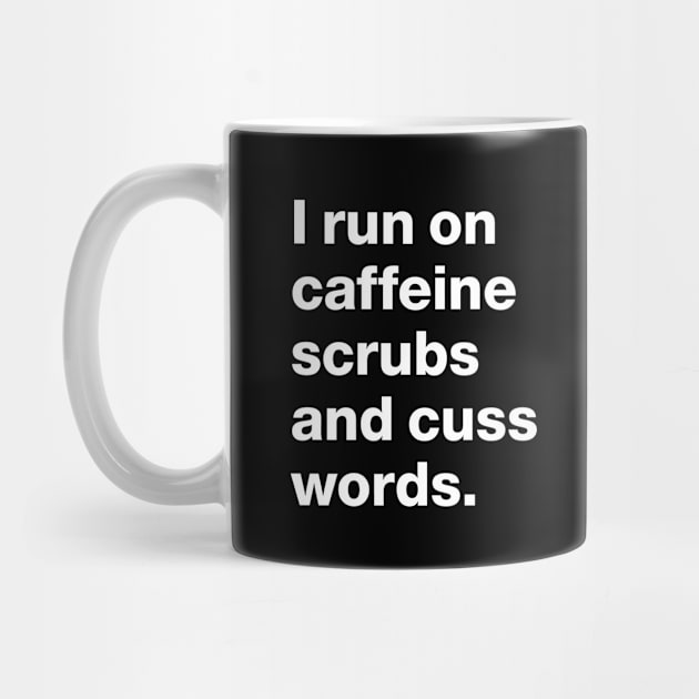 Nurse Practitioner-  I run on caffeine scrubs and cuss words Funny Design by best-vibes-only